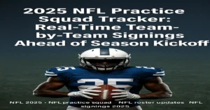 NFL 2025 practice squad tracker with team-by-team roster signings and updates